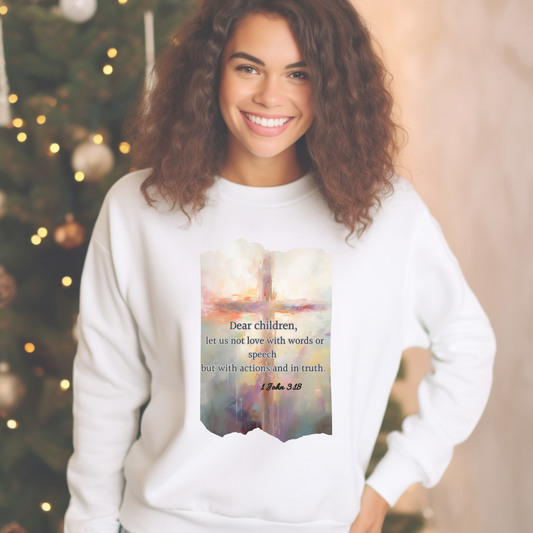 Dear Children Sweatshirt – "Dear children, let us not love with words or speech but with actions and in truth." (1 John 3:18) | Christian Sweatshirt, Bible Verse Crewneck, Faith-Based Apparel, Religious Gift for Men, Women & Couples