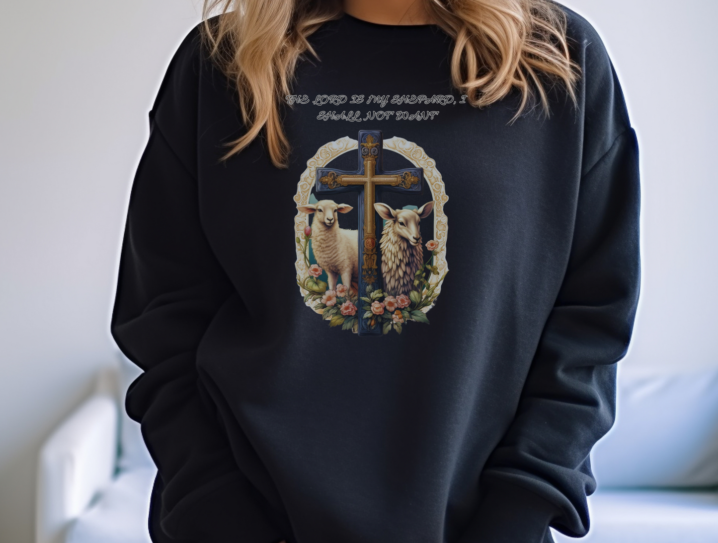 The Lord is My Shepherd Sweatshirt – “The LORD is my shepherd; I shall not want.” Psalm 23:1 – Men, Women, Couples | Christian Apparel, Religious Gift, Designer Sweater, Jesus, GOD, Mom, Friend