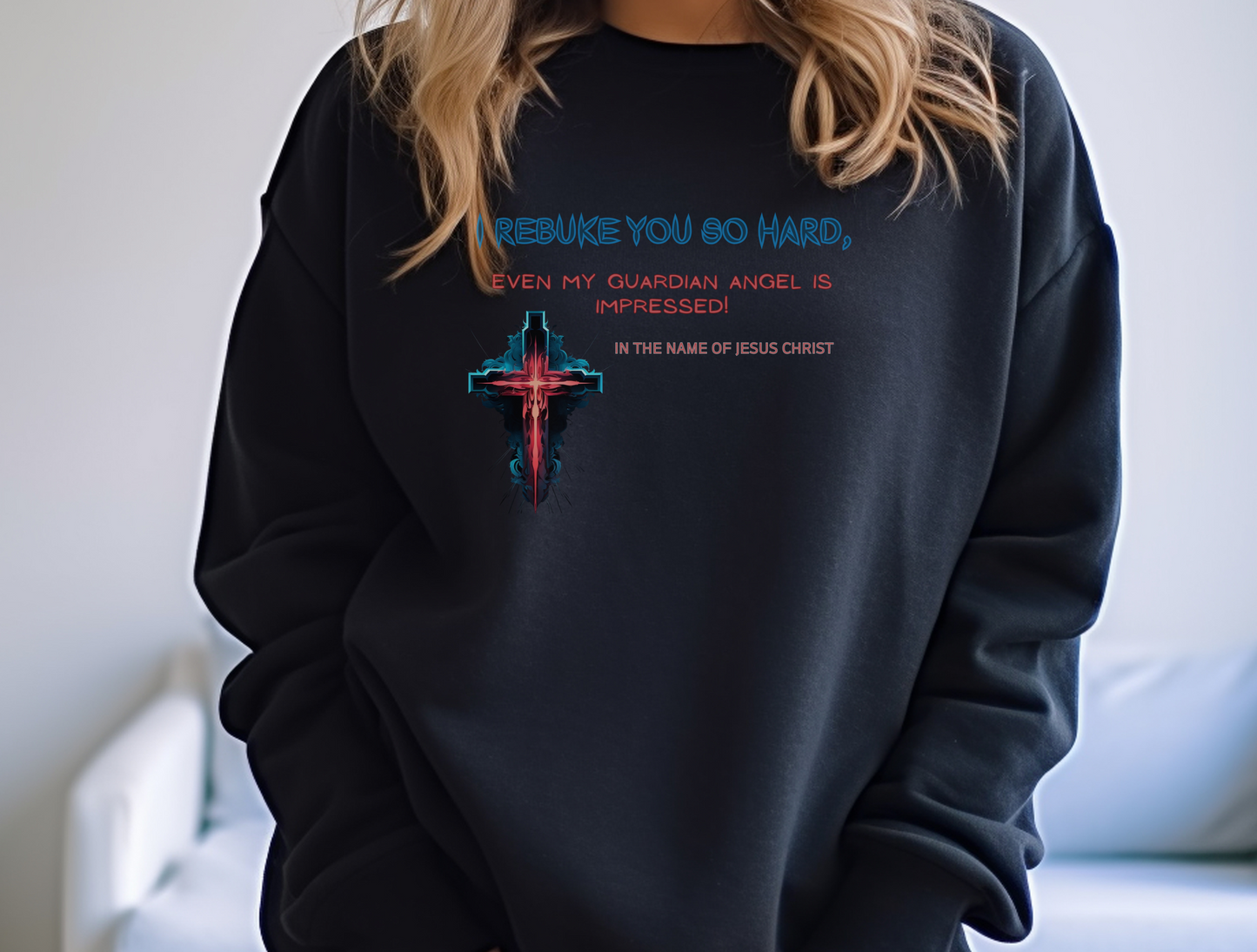 I Rebuke You Sweatshirt – “Submit yourselves therefore to God. Resist the devil, and he will flee from you.” James 4:7 – Men, Women, Couples | Christian Apparel, Religious Gift, Designer Sweater, Jesus, GOD, Mom, Friend