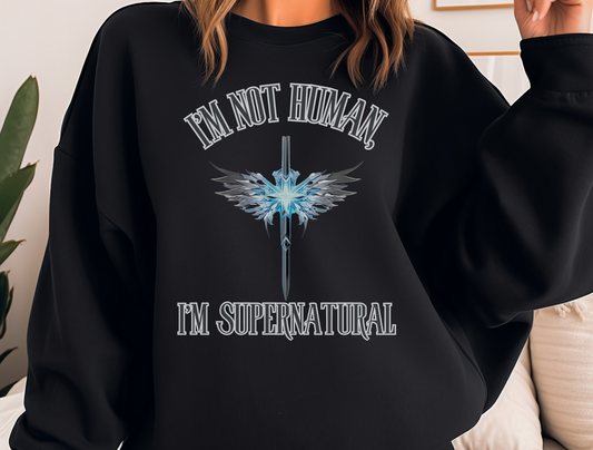 “I’m Not Human, I Am Supernatural” Sweatshirt – “You are from God, little children, and have overcome them, because greater is He who iok thanks in you than he who is in the world.” 1 John 4:4 | Christian Sweatshirt for Men, Jesus, GOD, Faith Gift