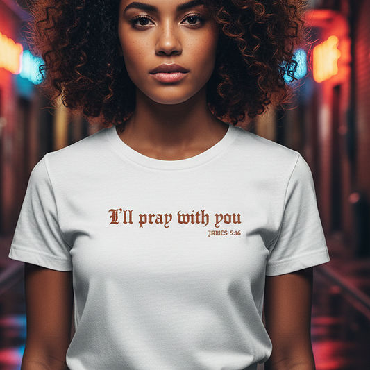 I Will Pray With You Standard Issue tee