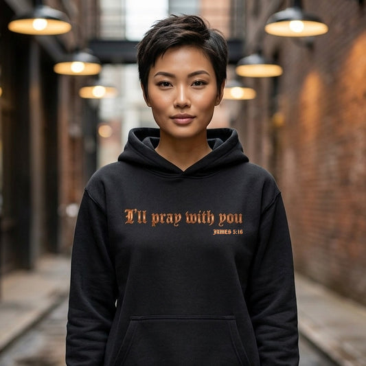 I Will Pray With You James 5:16 Christian Pullover Hoodie - Unisex Faith Apparel, Scripture Graphic, Soft Cotton
