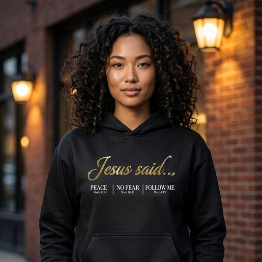 Jesus Said Mark 4:39 Matthew 10:31 Matthew 4:19 Christian Hoodie - Unisex Faith Apparel, Scripture Graphic