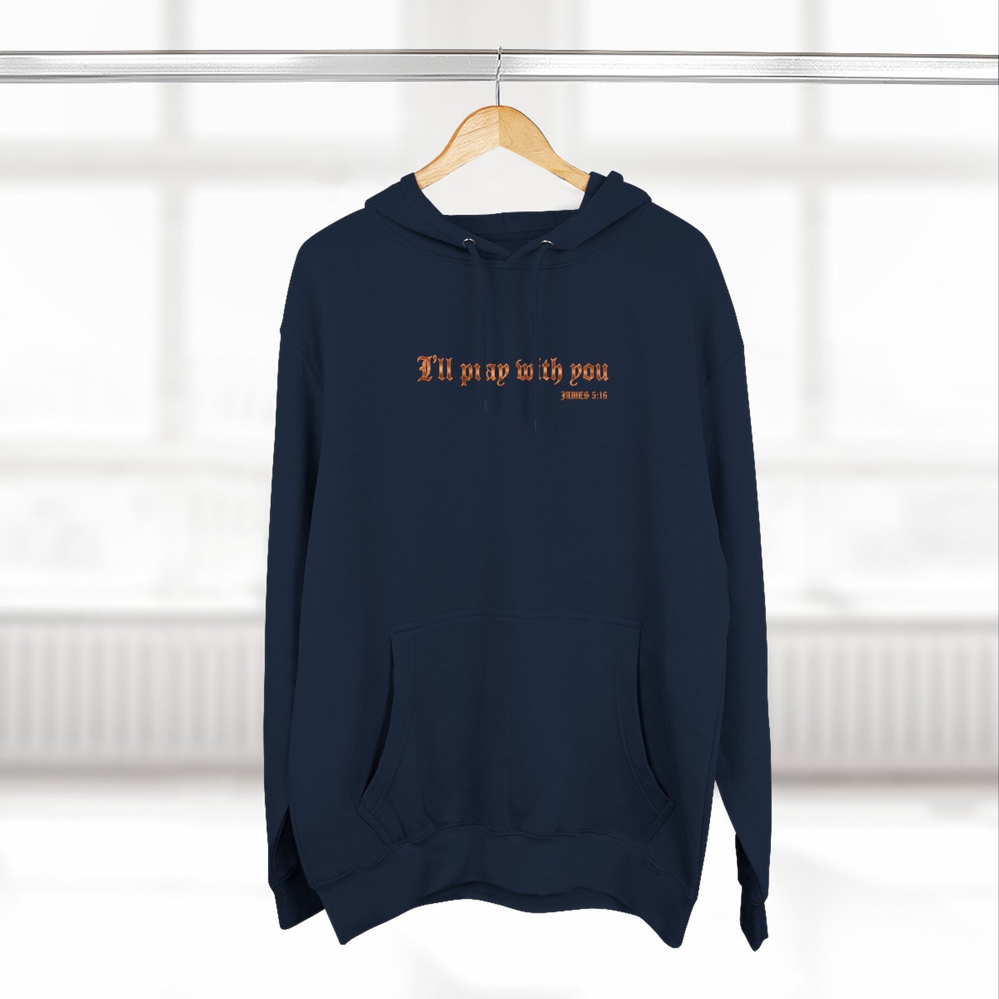 I Will Pray With You Premium Hoodie | STANDARD ISSUE
