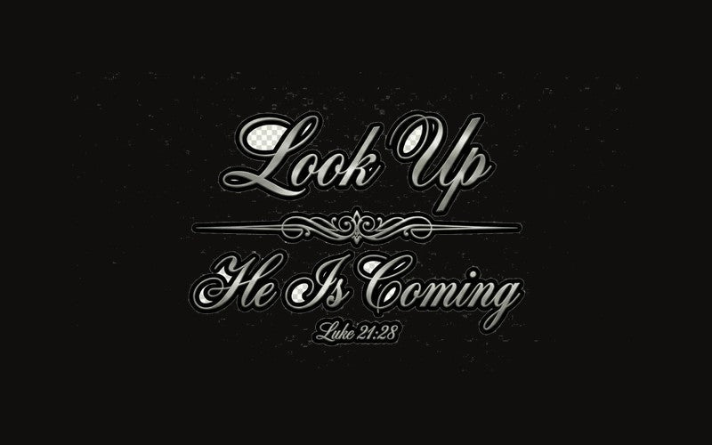 Look Up, He Is Coming