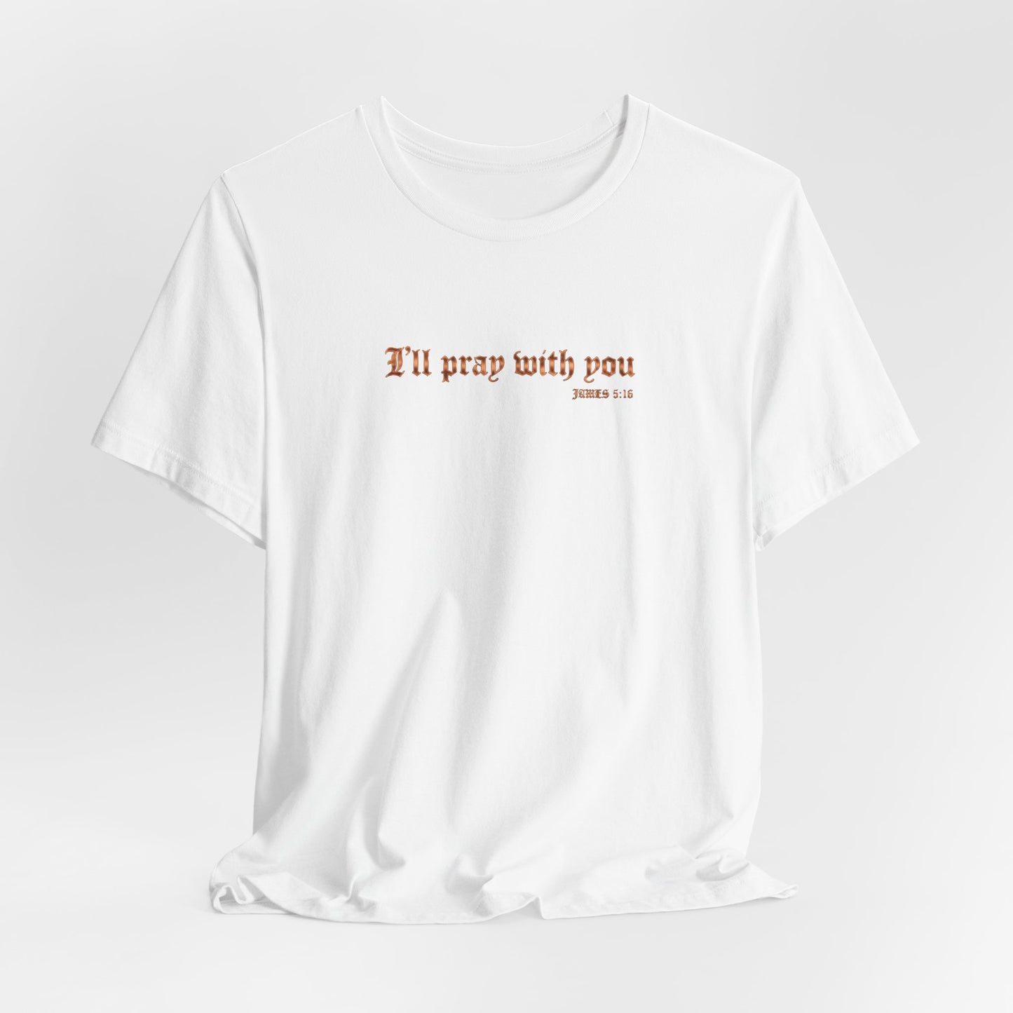 I Will Pray With You Premium Essential Tee - STANDARD ISSUE