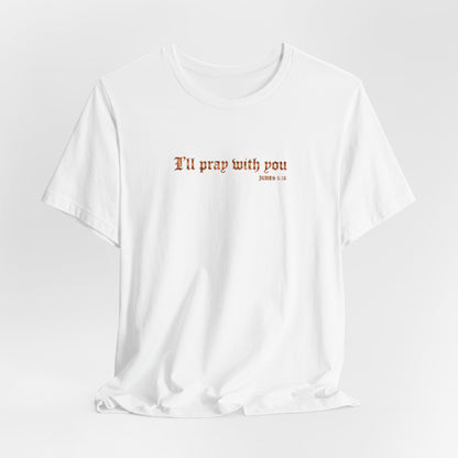 I Will Pray With You Premium Essential Tee - STANDARD ISSUE
