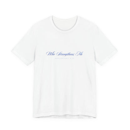 Who Strengthens Me Premium Essential Tee