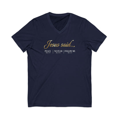 Jesus Said Mark 4:39 Matthew 10:31 Matthew 4:19 Christian V-Neck - Unisex Faith Apparel, Scripture Graphic