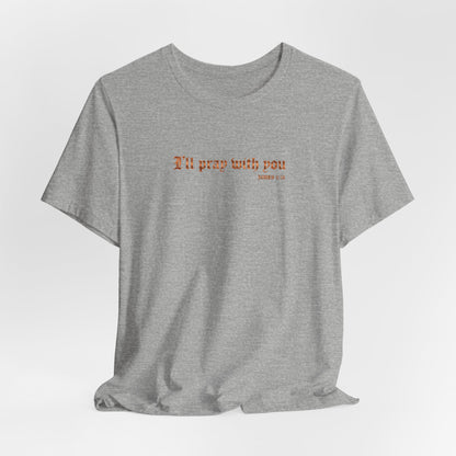 I Will Pray With You Premium Essential Tee - STANDARD ISSUE
