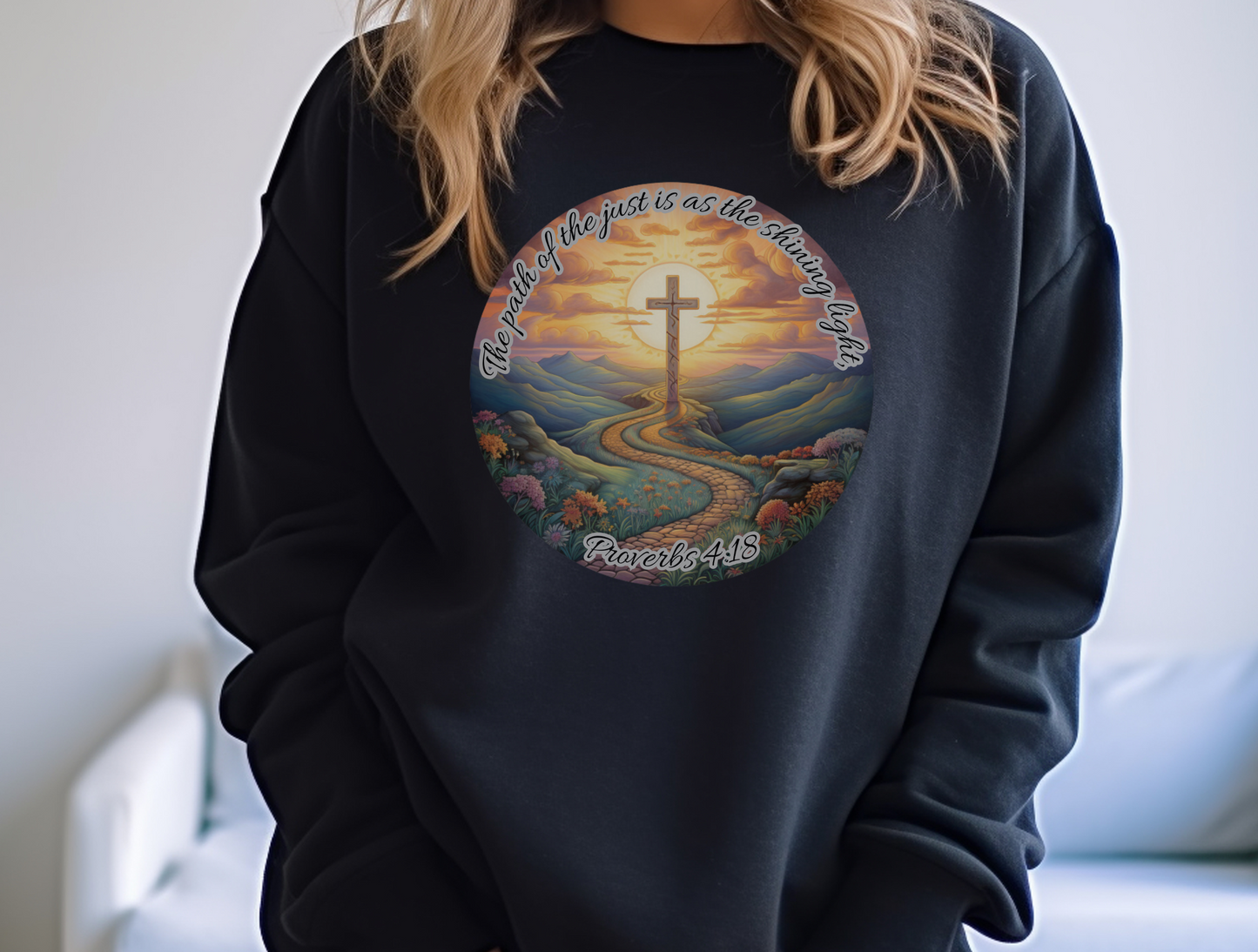 The Path of the Just Sweatshirt – “The path of the just is as the shining light, that shineth more and more unto the perfect day.” Proverbs 4:18 – Men, Women, Couples | Christian Apparel, Religious Gift, Designer Sweater, Jesus, GOD, Mom, Friend