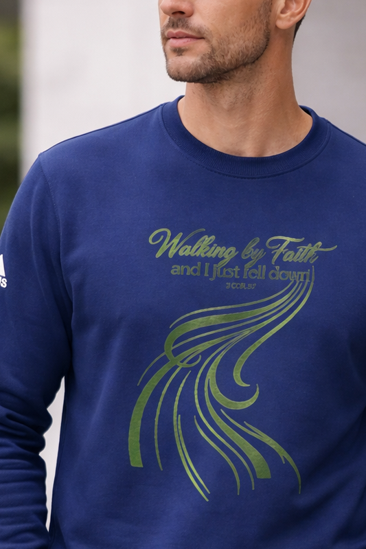 "Walking by Faith and I Just Fell Down" Crewneck Sweatshirt -Addidas