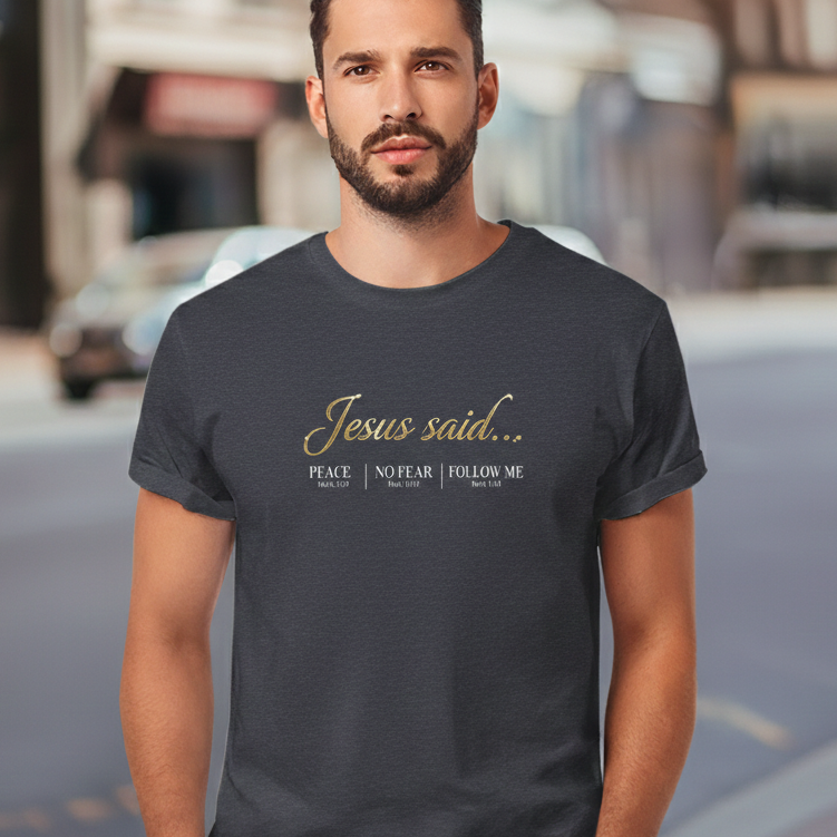 Jesus Said...  Premium Essential  Tee  | STANDARD ISSUE