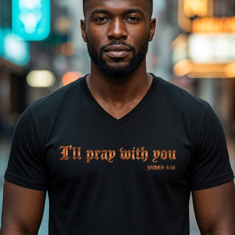 I Will Pray With You James 5:16 Christian V-Neck T-Shirt - Unisex Faith Apparel, Scripture Graphic, Soft Cotton