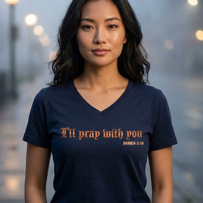I Will Pray With You James 5:16 Christian V-Neck T-Shirt - Unisex Faith Apparel, Scripture Graphic, Soft Cotton