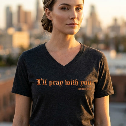 I Will Pray With You James 5:16 Christian V-Neck T-Shirt - Unisex Faith Apparel, Scripture Graphic, Soft Cotton