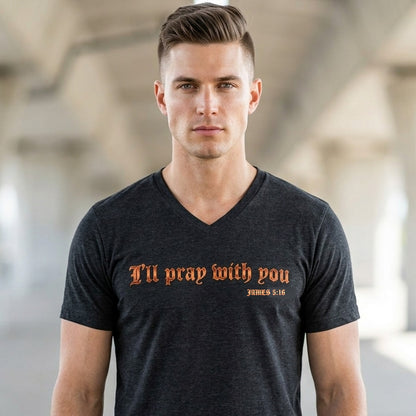 I Will Pray With You James 5:16 Christian V-Neck T-Shirt - Unisex Faith Apparel, Scripture Graphic, Soft Cotton