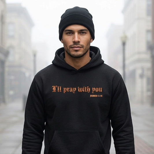 I Will Pray With You James 5:16 Christian Pullover Hoodie - Unisex Faith Apparel, Scripture Graphic, Soft Cotton