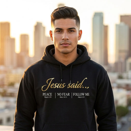 Jesus Said Mark 4:39 Matthew 10:31 Matthew 4:19 Christian Hoodie - Unisex Faith Apparel, Scripture Graphic