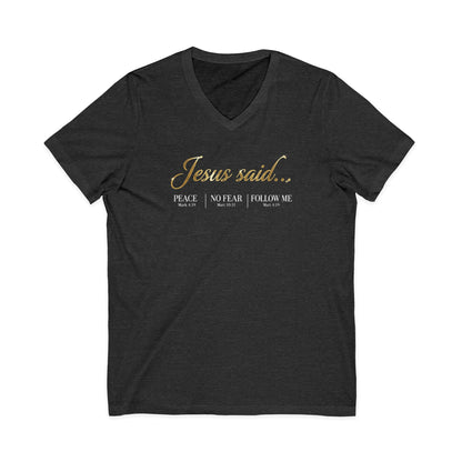 Jesus Said Mark 4:39 Matthew 10:31 Matthew 4:19 Christian V-Neck - Unisex Faith Apparel, Scripture Graphic