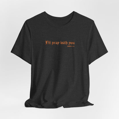 I Will Pray With You Premium Essential Tee - STANDARD ISSUE