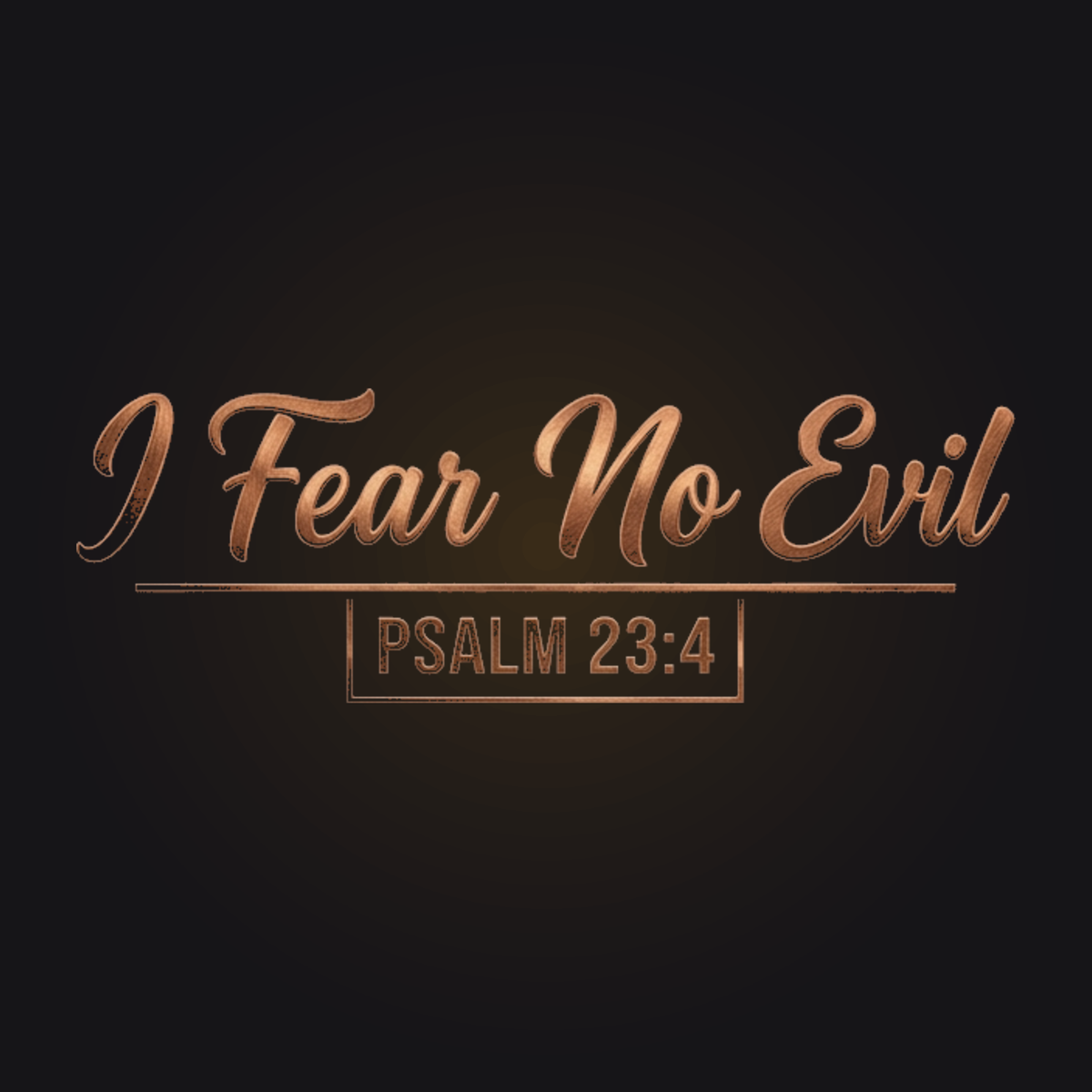 I Fear No Evil - Psalm 23:4 - ChristKeys verse art