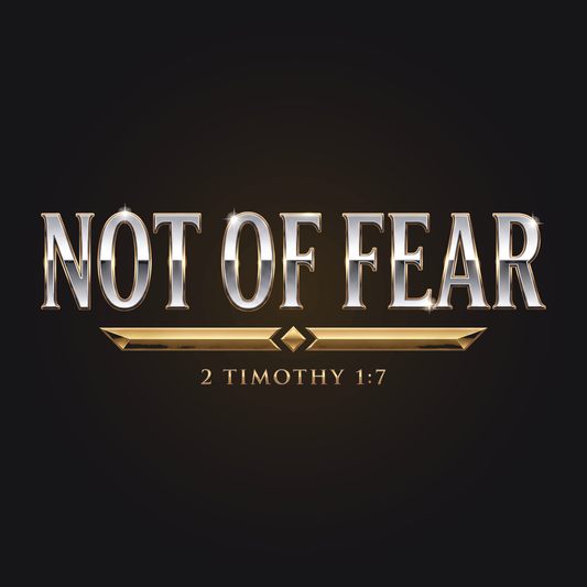 Not Of Fear - 2 Timothy 1:7 - ChristKeys verse art